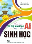 ỨNG DỤNG TRÍ TUỆ NHÂN TẠO AI TRONG DẠY VÀ HỌC MÔN SINH HỌC (Dành cho Giáo viên và học sinh)
